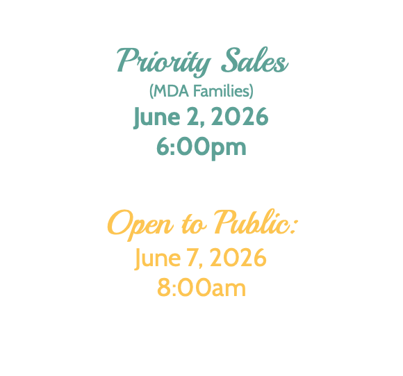 &nbsp;Priority Sales (MDA Families) June 2, 2026 6:00pm Open to Public: June 7, 2026 8:00am 