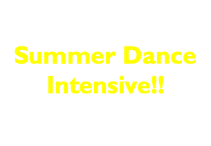 Click Here To Register For Summer Dance Intensive!! For Adults: 19 Yrs Old & Up